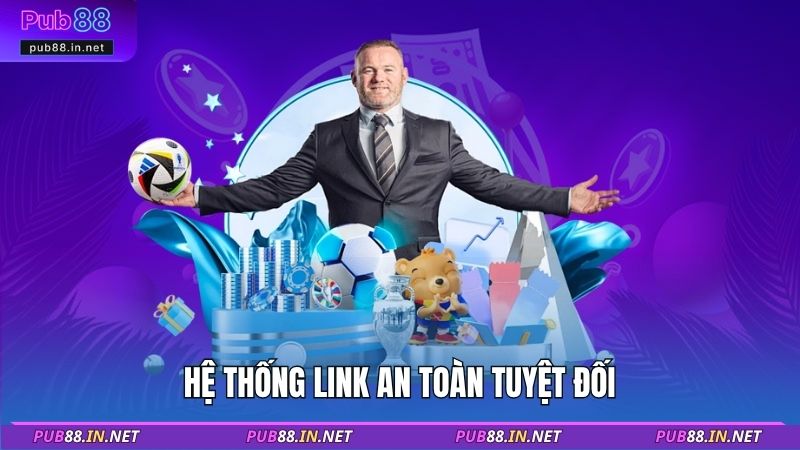 Hệ thống link an toàn tuyệt đối