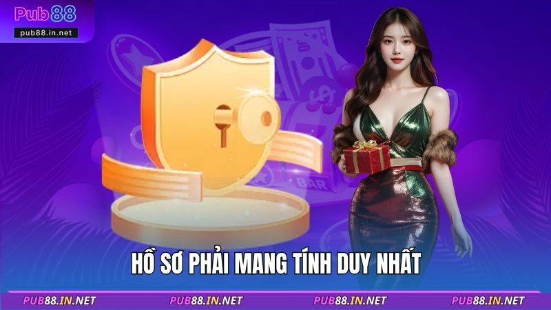 Hồ sơ phải mang tính duy nhất